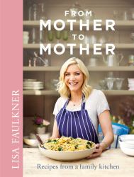 From Mother to Mother - Recipes from a Family Kitchen