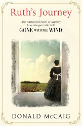 Ruth's Journey : The Authorized Novel of Mammy from Margaret Mitchell's Gone with the Wind