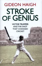 Stroke of Genius : Victor Trumper and the Shot That Changed Cricket