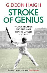 Stroke of Genius : Victor Trumper and the Shot That Changed Cricket