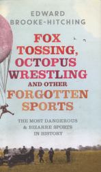 Fox Tossing, Octopus Wrestling and Other Forgotten Sports