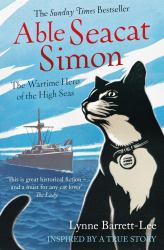 Able Seacat Simon : The Wartime Hero of the High Seas