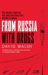 From Russia with Drugs : The Inside Story of the Russian Athletics Doping Scandal