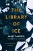 The Library of Ice : Readings from a Cold Climate