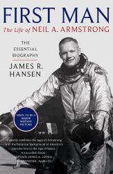 First Man : The Life of Neil A. Armstrong