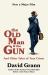 The Old Man and the Gun : And Other Tales of True Crime