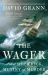 The Wager : A Tale of Shipwreck, Mutiny and Murder