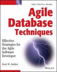 Agile Database Techniques : Effective Strategies for the Agile Software Developer