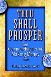 Thou Shall Prosper : Ten Commandments for Making Money