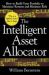 The Intelligent Asset Allocator: How to Build Your Portfolio to Maximize Returns and Minimize Risk