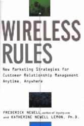 Wireless Rules : New Marketing Strategies for Customer Relationship Anytime, Anywhere