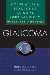 Glaucoma: Color Atlas and Synopsis of Clinical Ophthalmology (Wills Eye Hospital Series)