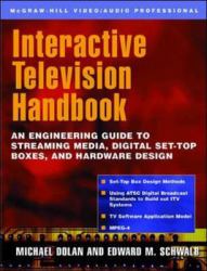 Interactive Television Handbook : An Engineering Guide to Streaming Media, Digital Set-Top Boxes, and Hardware Design