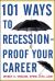 101 Ways to Recession-Proof Your Career