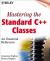 Mastering the Standard C++ Classes : An Essential Reference