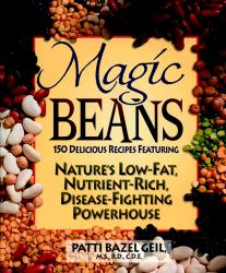 Magic Beans : 150 Delicious Recipes Featuring Nature's Low-Fat, Nutrient Rich, Disease-Fighting Powerhouse