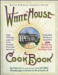 White House Cookbook Revised and Updated Centennial Edition : Original 1890's Recipes Complete with Low-Fat, No-Fat, Quick and Great-Tasting Modern Versions,