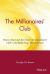 The Millionaires' Club : How to Start and Run Your Own Investment Club -- and Make Your Money Grow!