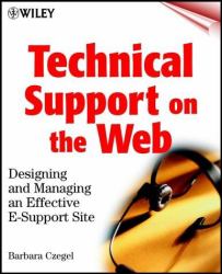 Technical Support on the Web : Designing and Managing an Effective E-Support Site