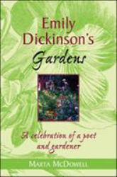 Emily Dickinson's Gardens : A Celebration of a Poet and Gardener