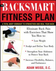 The BackSmart Fitness Plan : A Total-Body Workout to Strengthen and Heal Your Back