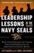 Leadership Lessons of the Navy SEALS: Battle-Tested Strategies for Creating Successful Organizations and Inspiring Extraordinary Results : Battle-Tested Strategies for Creating Successful Organizations and Inspiring Extraordinary Results