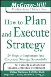 How to Plan and Execute Strategy : 24 Steps to Implement Any Corporate Strategy Successfully