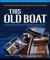 This Old Boat, Second Edition : Completely Revised and Expanded