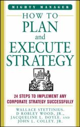 How to Plan and Execute Strategy : 24 Steps to Implement Any Corporate Strategy Successfully