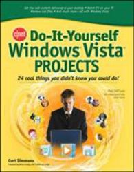 CNET Do-It-Yourself Windows Vista Projects : 24 Cool Things You Didn't Know You Could Do!