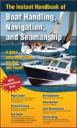 The Instant Handbook of Boat Handling, Navigation, and Seamanship : A Quick-Reference Guide for Sail and Power