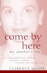 Come by Here : My Mother's Life