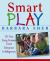 Smart Play : 101 Fun, Easy Games That Enhance Intelligence