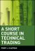 Short Course in Technical Trading