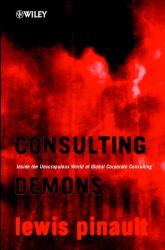 Consulting Demons : Inside the Unscrupulous World of Global Corporate Consulting