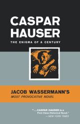 Caspar Hauser : The Enigma of a Century: Most Provocative Novel