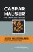 Caspar Hauser : The Enigma of a Century: Most Provocative Novel