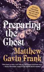 Preparing the Ghost : An Essay Concerning the Giant Squid and Its First Photographer