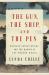 The Gun, the Ship, and the Pen : Warfare, Constitutions, and the Making of the Modern World