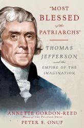 Most Blessed of the Patriarchs : Thomas Jefferson and the Empire of the Imagination