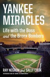 Yankee Miracles : Life with the Boss and the Bronx Bombers