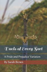 Duels of Every Sort : A Pride and Prejudice Variation