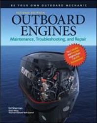 Outboard Engines: Maintenance, Troubleshooting, and Repair, Second Edition : Maintenance, Troubleshooting, and Repair