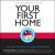 Your First Home: the Proven Path to Home Ownership