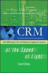 CRM at the Speed of Light, Fourth Edition : Social CRM 2. 0 Strategies, Tools, and Techniques for Engaging Your Customers