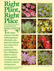 Right Plant, Right Place : The Indispensable Guide to the Successful Garden