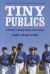 Tiny Publics : A Theory of Group Action and Culture