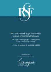 RSF: the Russell Sage Foundation Journal of the Social Sciences : The Legal Landscape of U. S. Immigration in the Twenty-First Century