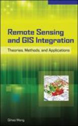 Remote Sensing and GIS Integration: Theories, Methods, and Applications : Theory, Methods, and Applications