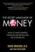 The Secret Language of Money: How to Make Smarter Financial Decisions and Live a Richer Life